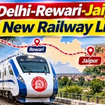 दिल्ली-रेवाड़ी-जयपुर नई रेलवे लाइन का निर्माण शुरू