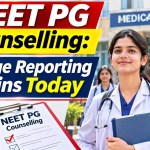 NEET PG काउंसलिंग रिपोर्टिंग प्रक्रिया शुरू